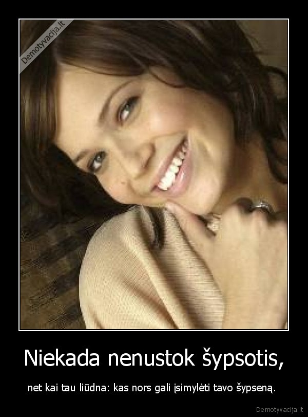 Niekada nenustok šypsotis,
