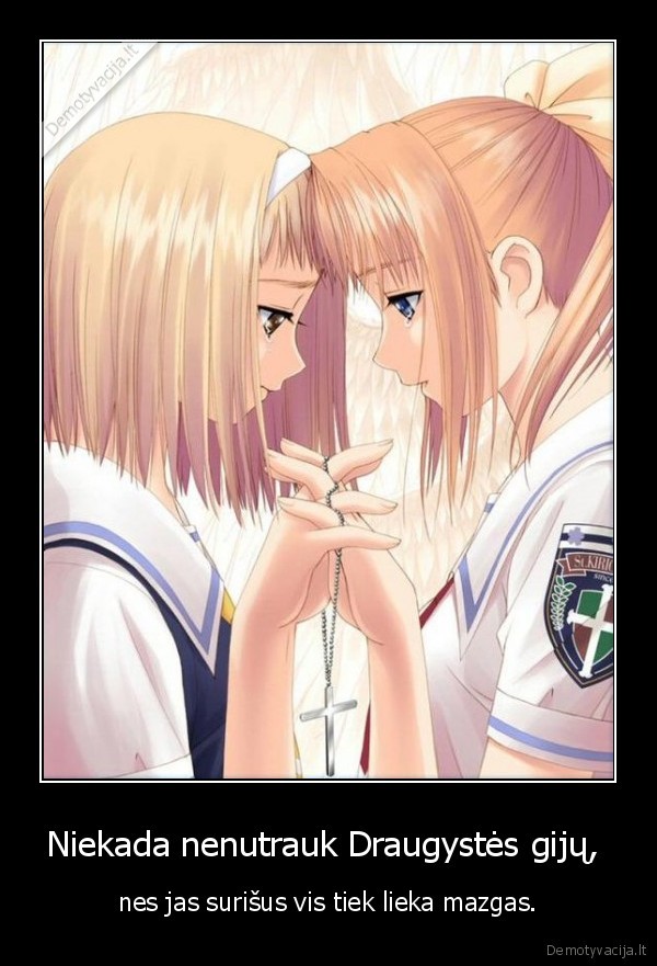 Niekada nenutrauk Draugystės gijų, 