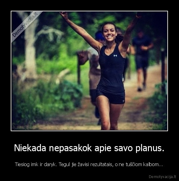 Niekada nepasakok apie savo planus.