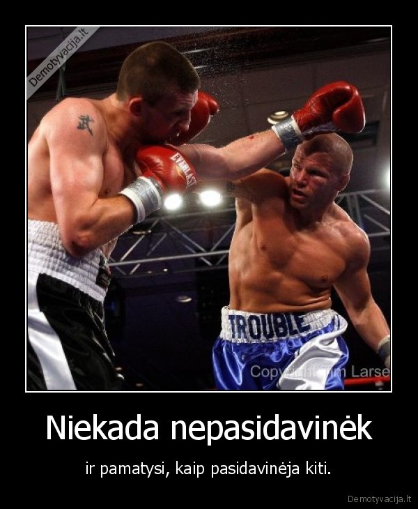 Niekada nepasidavinėk