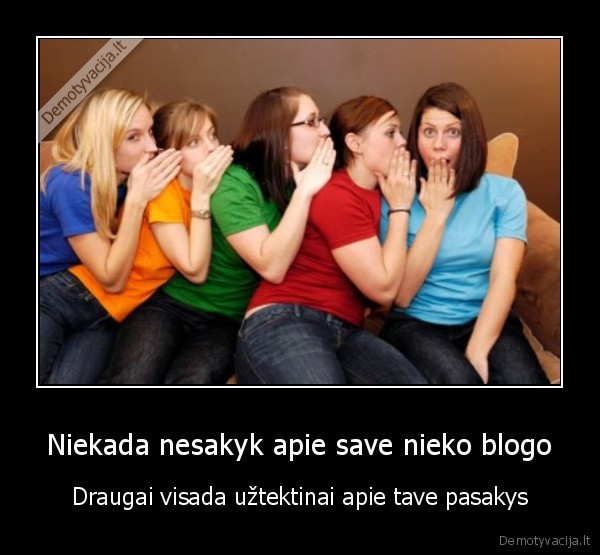 Niekada nesakyk apie save nieko blogo