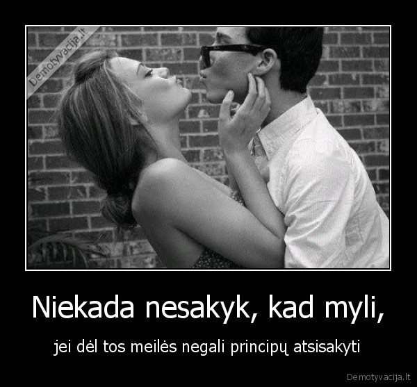 Niekada nesakyk, kad myli,
