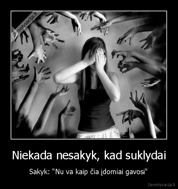 Niekada nesakyk, kad suklydai