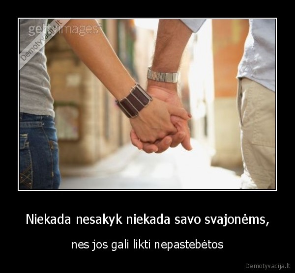 svajones,gyvenimas,nieko,nepasiekes,nors,galejo,pasiekti