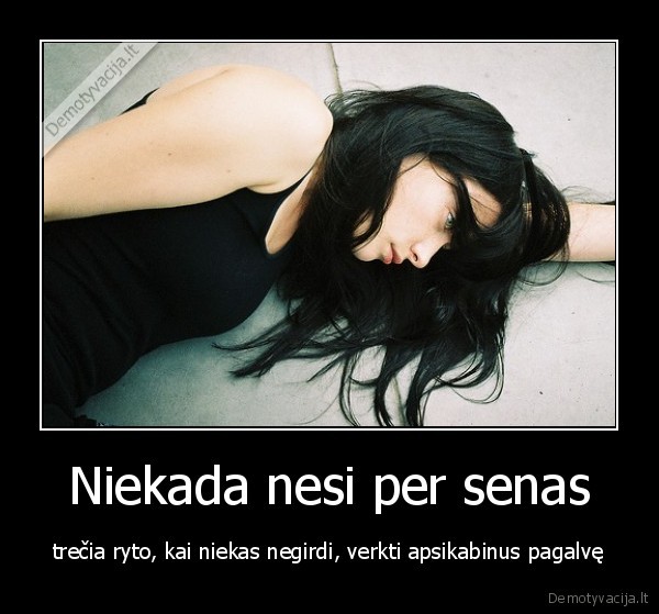 Niekada nesi per senas