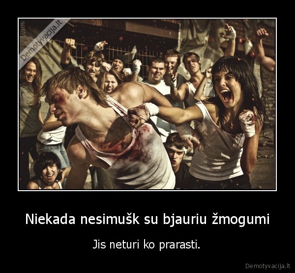 Niekada nesimušk su bjauriu žmogumi