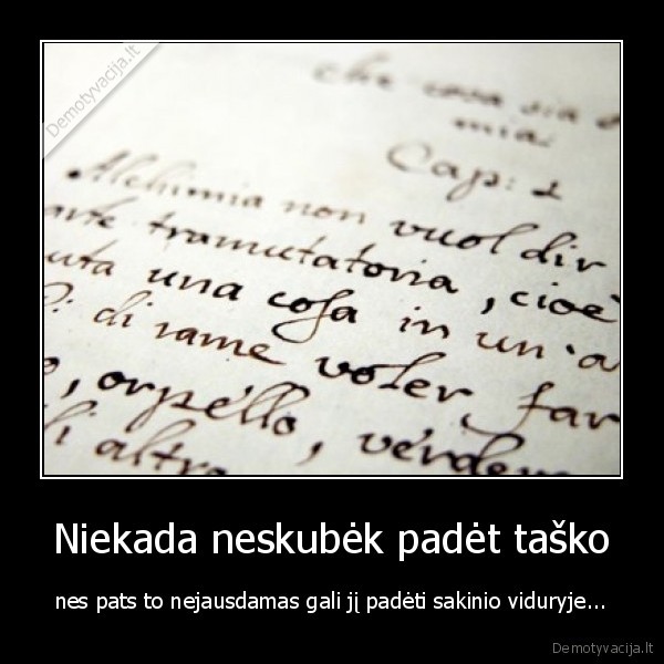 Niekada neskubėk padėt taško