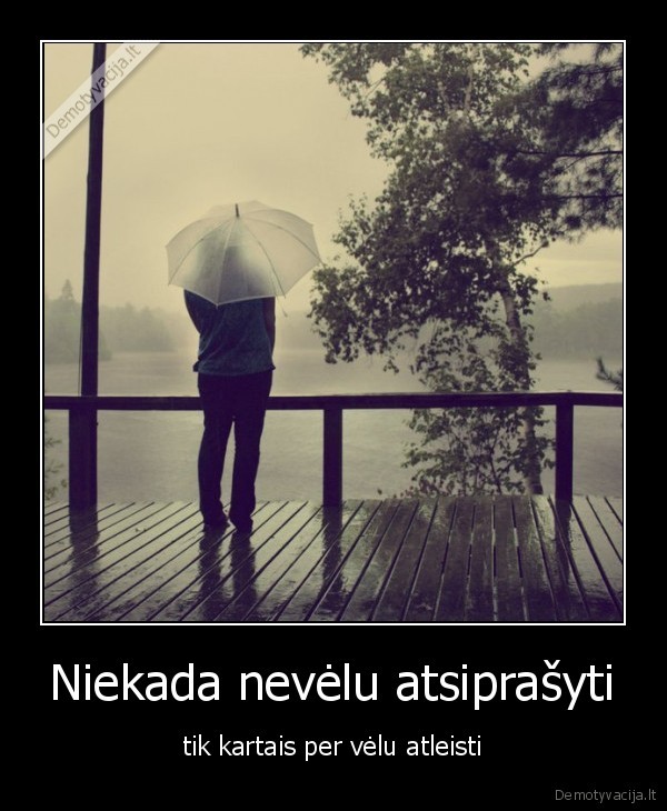 Niekada nevėlu atsiprašyti