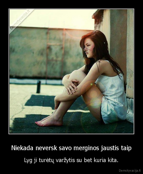 Niekada neversk savo merginos jaustis taip