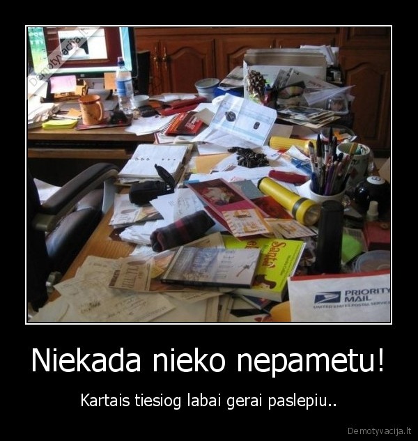 Niekada nieko nepametu!