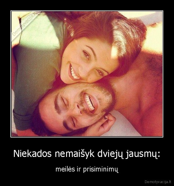 meile,prisiminimai,nemaisyk