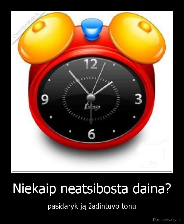 Niekaip neatsibosta daina?