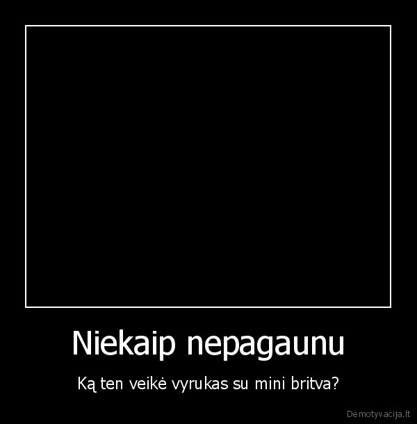 nerimas,moto,vyrukas,pacanas,bieber,prikolas,kas,pirda,britva