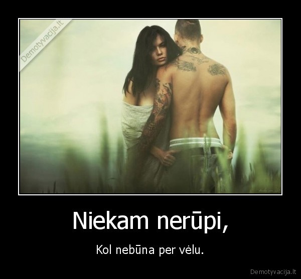 Niekam nerūpi,