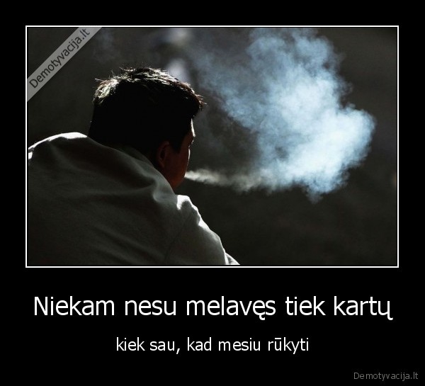 Niekam nesu melavęs tiek kartų