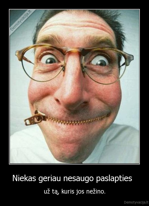 Niekas geriau nesaugo paslapties  