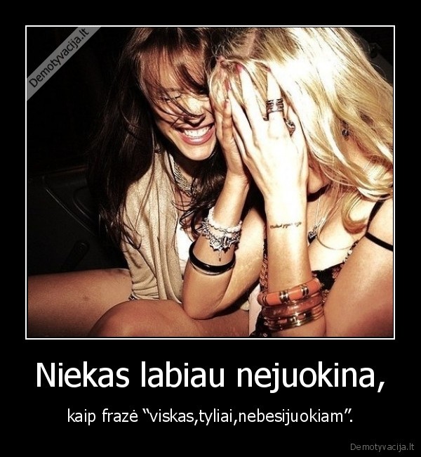 Niekas labiau nejuokina,