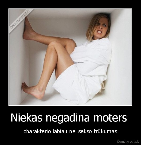 Niekas negadina moters 