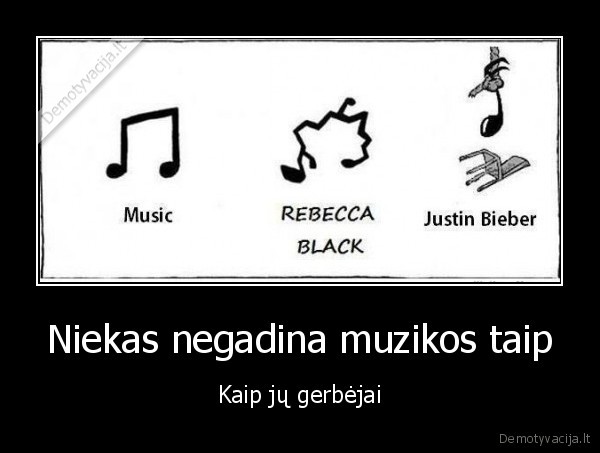 Niekas negadina muzikos taip