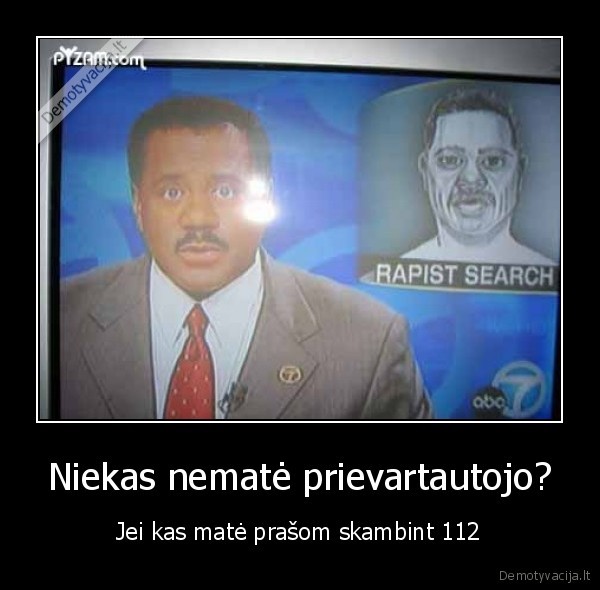 Niekas nematė prievartautojo?