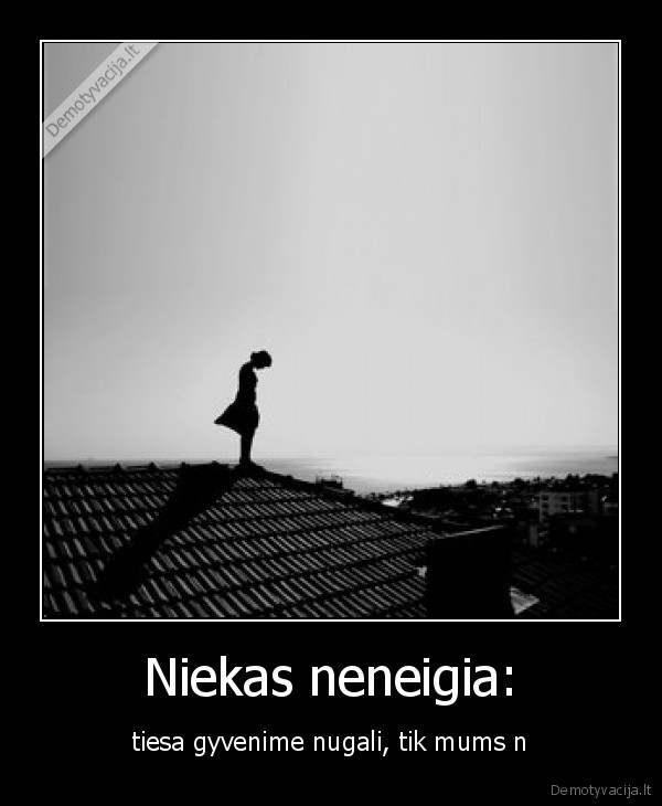 Niekas neneigia: