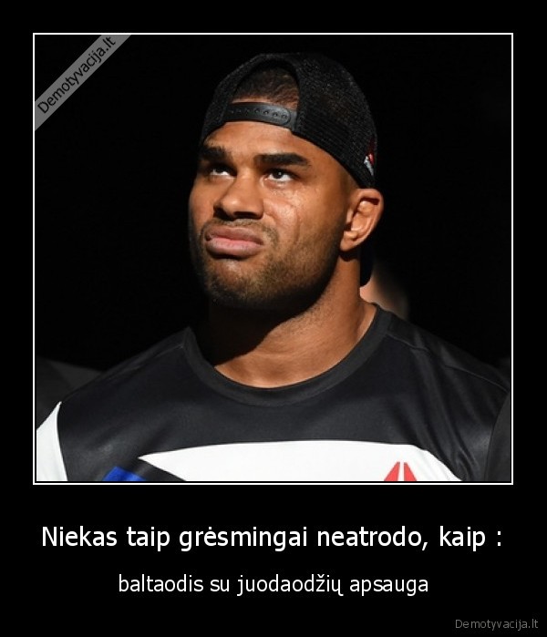 Niekas taip grėsmingai neatrodo, kaip :