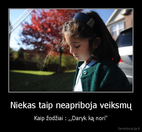 Niekas taip neapriboja veiksmų