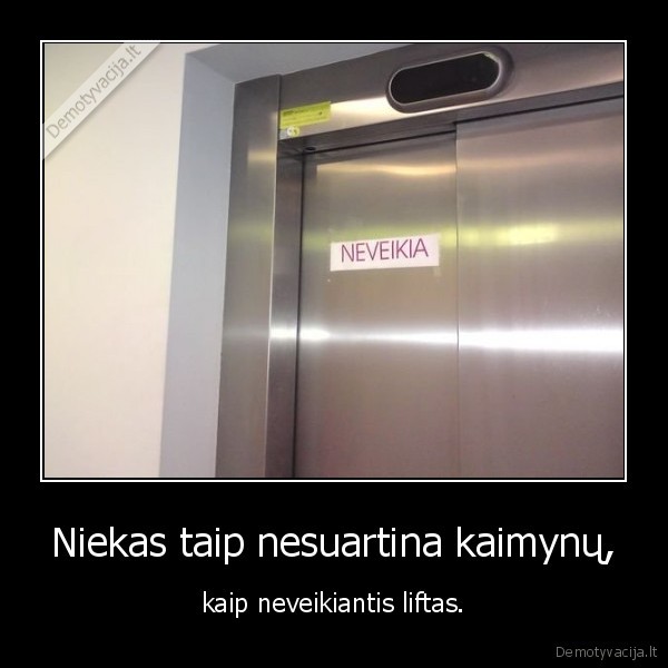 kaimynai,liftas