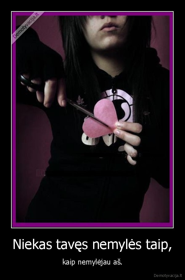 ne, meile, ne, as, ne, taves, ne, myliu