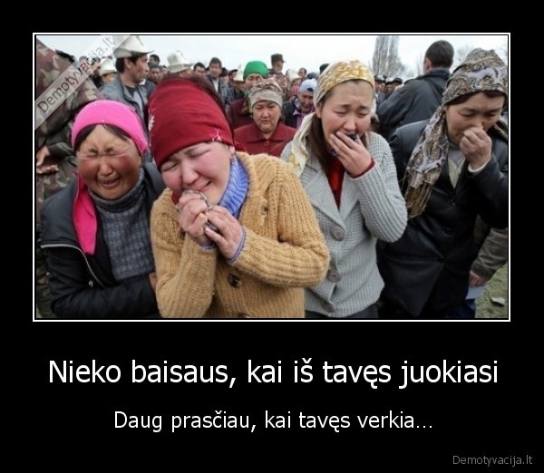 Nieko baisaus, kai iš tavęs juokiasi