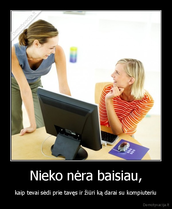 Nieko nėra baisiau,