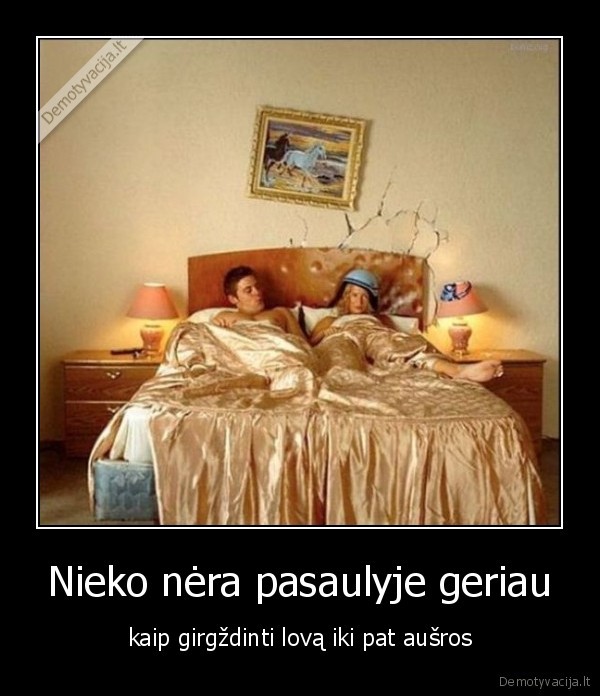 Nieko nėra pasaulyje geriau