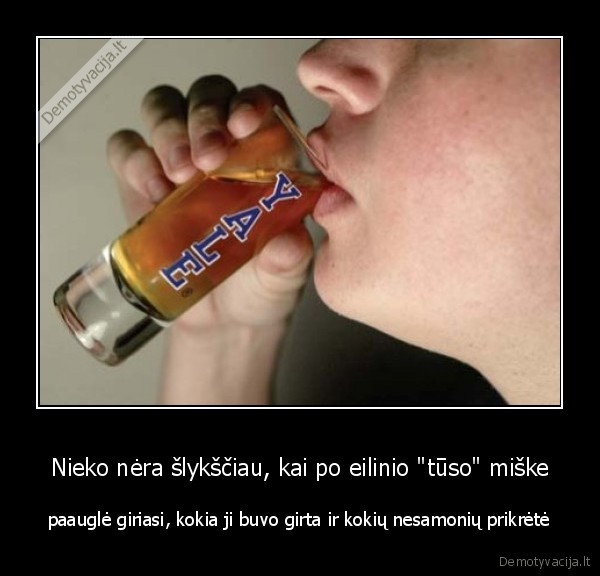 Nieko nėra šlykščiau, kai po eilinio &quot;tūso&quot; miške