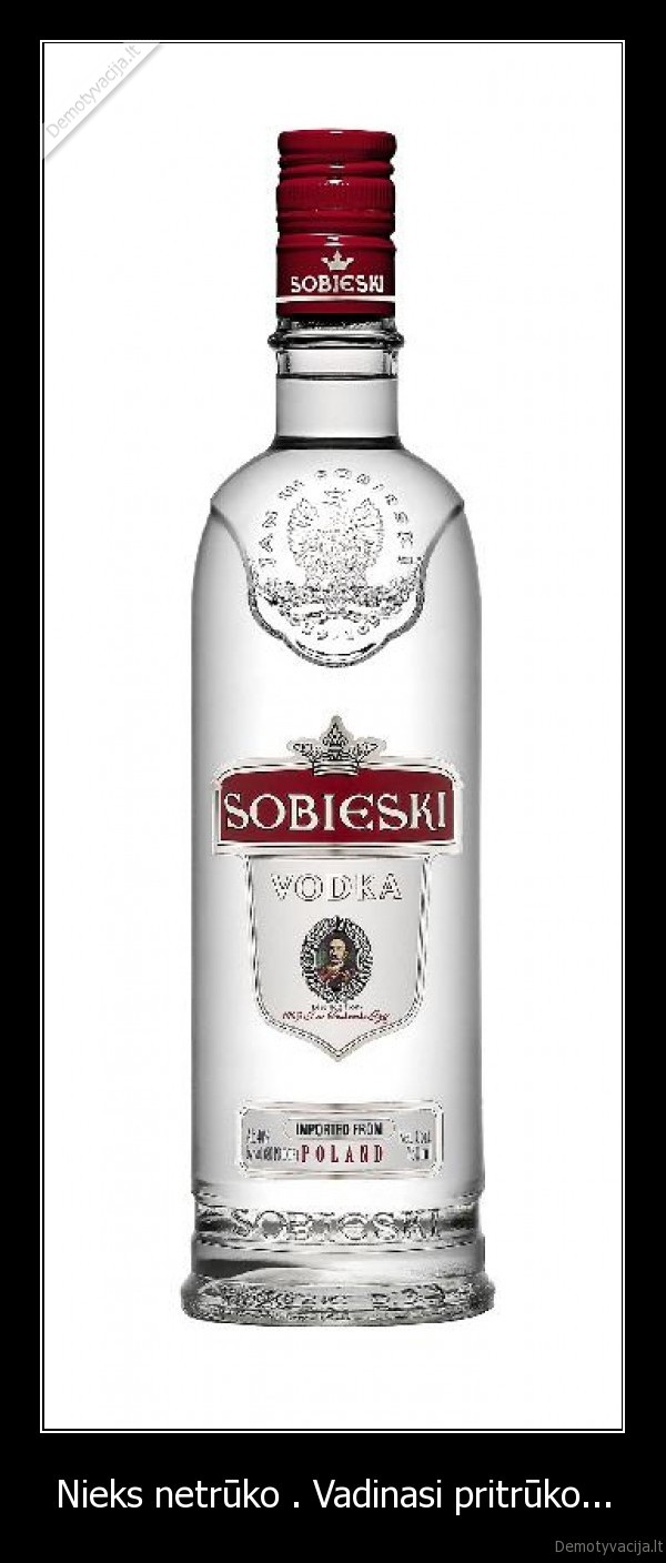 Nieks netrūko . Vadinasi pritrūko...