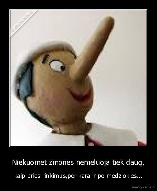 Niekuomet zmones nemeluoja tiek daug,
