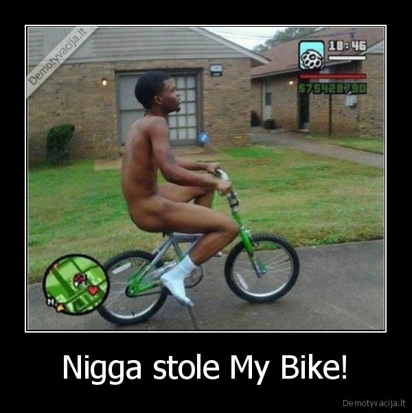 Nigga stole My Bike!