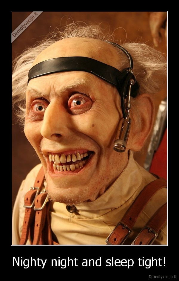 Nighty night and sleep tight!