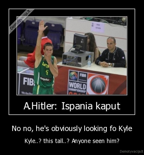 No no, he's obviously looking fo Kyle