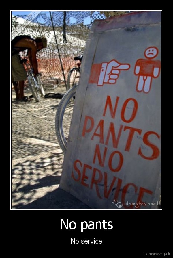 No pants
