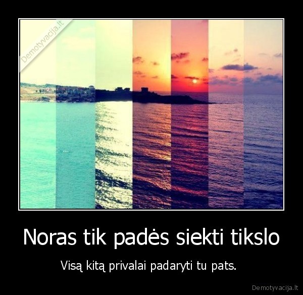 Noras tik padės siekti tikslo