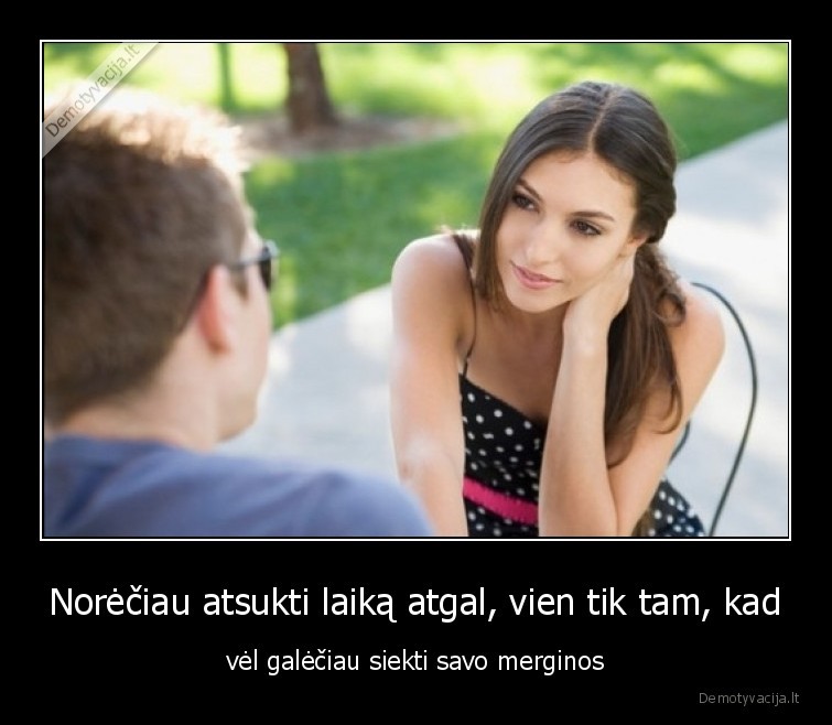 mergina,siekti,vel,laikas