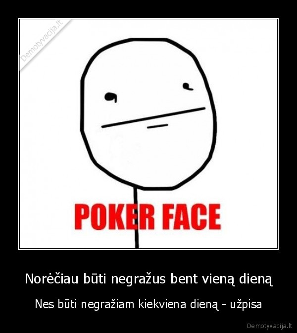 Norėčiau būti negražus bent vieną dieną