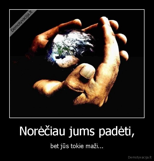 Norėčiau jums padėti,