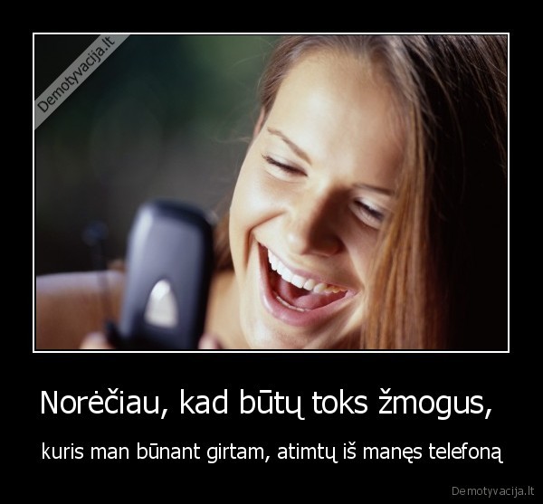 Norėčiau, kad būtų toks žmogus, 