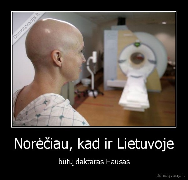 Norėčiau, kad ir Lietuvoje