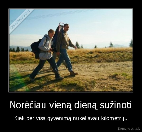 Norėčiau vieną dieną sužinoti