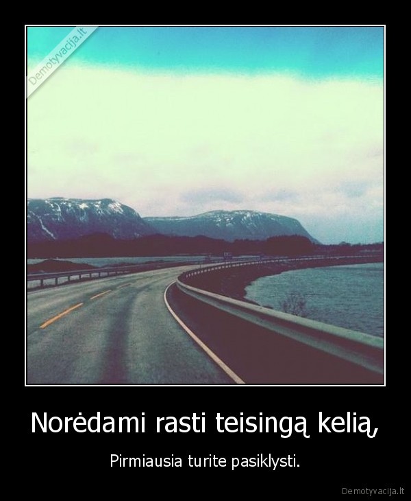 Norėdami rasti teisingą kelią,