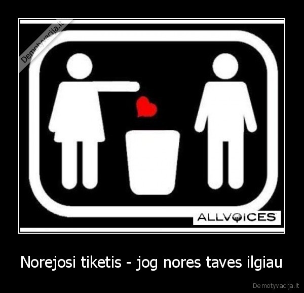 Norejosi tiketis - jog nores taves ilgiau