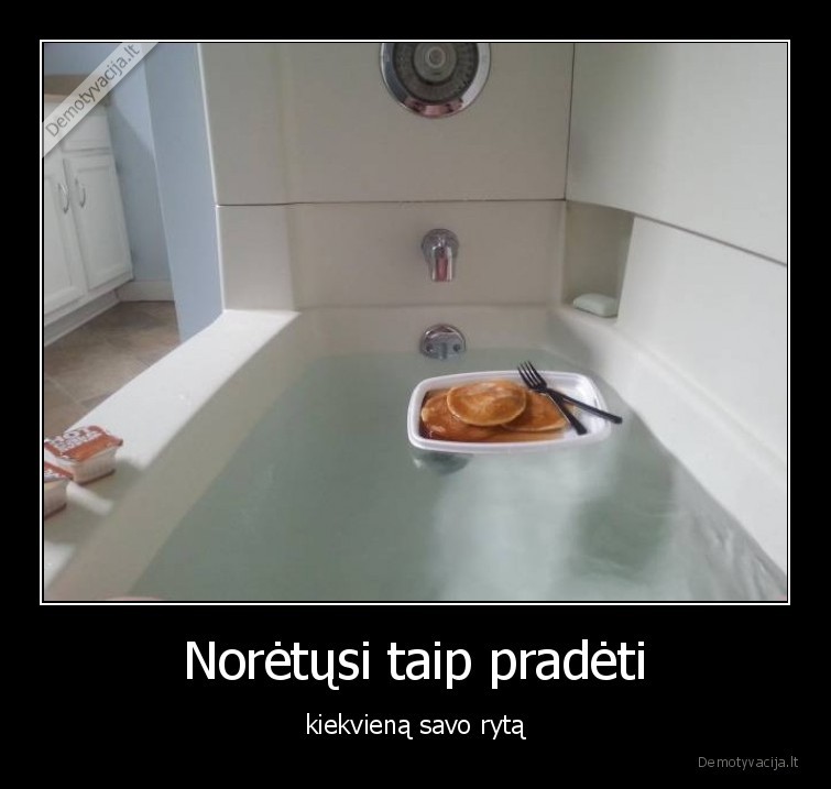 pusryciai,rytas,blynai,vonia