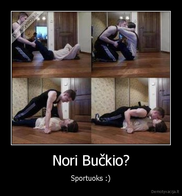 Nori Bučkio?